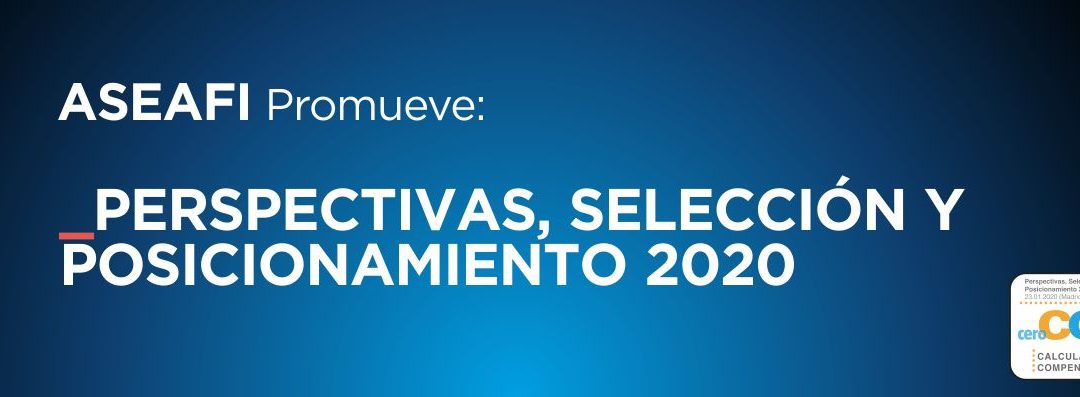 La jornada ASEAFI «Perspectivas, selección y posicionamiento 2020», huella cero en carbono.