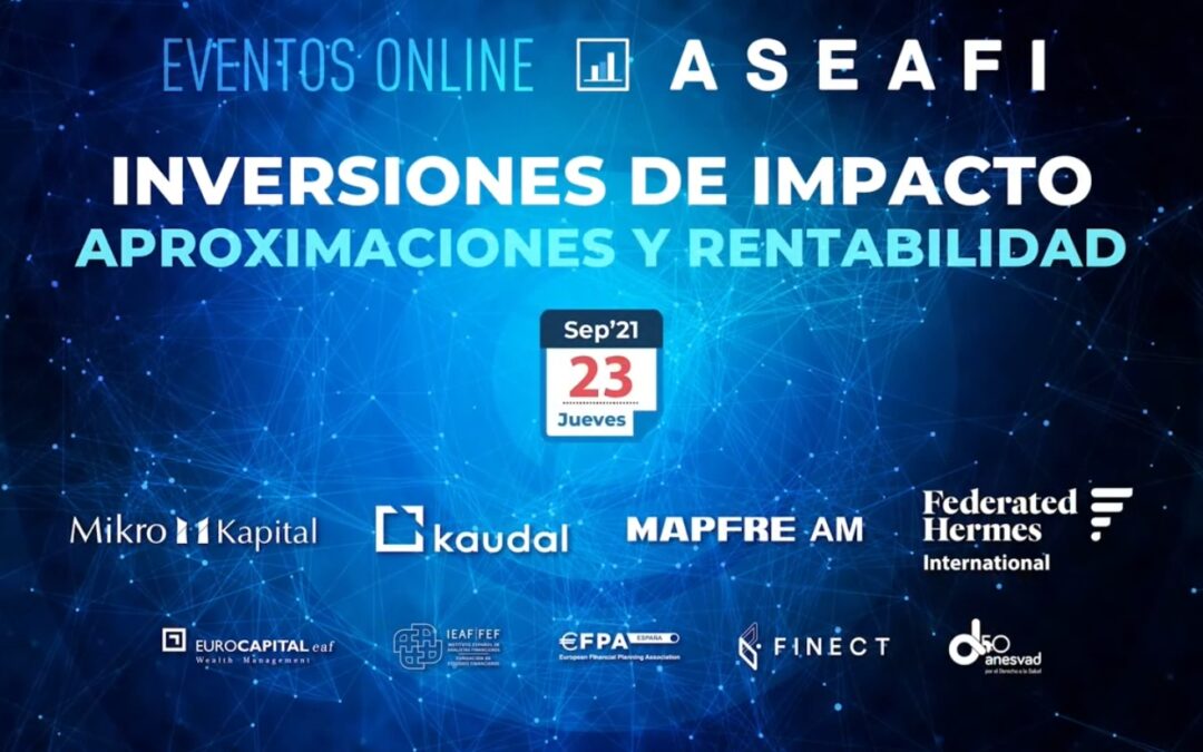 Nota de Prensa. Evento Online ASEAFI ‘Inversiones de Impacto. Aproximaciones y rentabilidad’